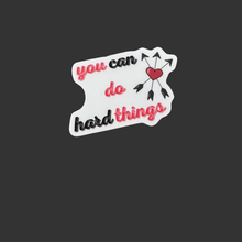 Load image into Gallery viewer, Motivational sticker with text &#39;you can do hard things&#39; on a white background
